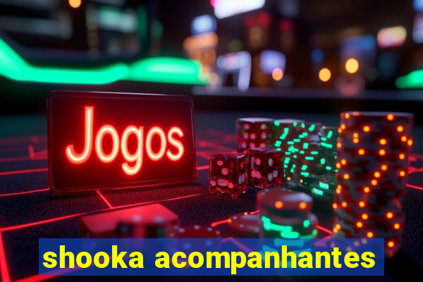 shooka acompanhantes